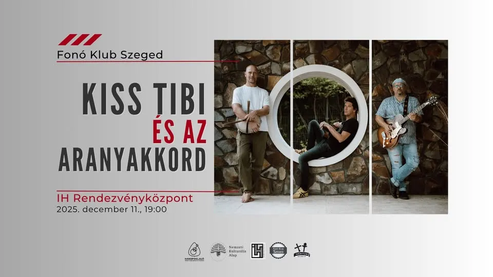 Kiss Tibi és az Aranyakkord / Fonó Klub Szeged